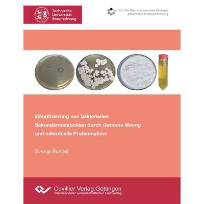 Identifizierung von bakteriellen Sekundärmetaboliten durch Genome Mining und mikrobielle Probennahme, Taschenbuch von Svenja Bunzel, Cuvillier Verlag,
