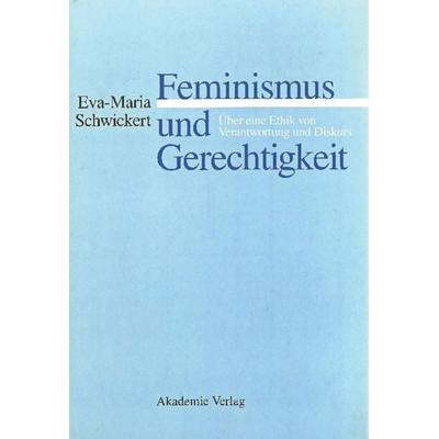 Feminismus und Gerechtigkeit, Gebundene Ausgabe von Eva-Maria Schwickert, De Gruyter, 978-3-05-003537-6