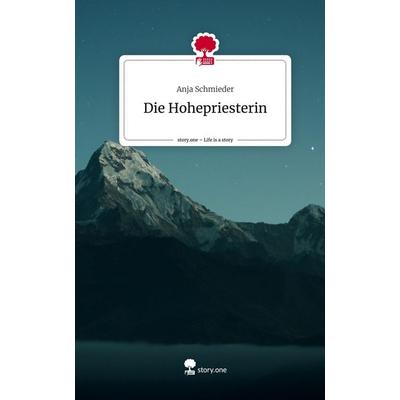 Die Hohepriesterin. Life is a Story - story.one, Gebundene Ausgabe von Anja Schmieder, Story.one publishing, 978-3-7108-7509-0