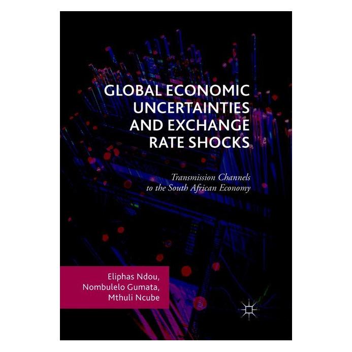 Springer Global Economic Uncertainties and Exchange Rate Shocks (Englisch, Softcover, Eliphas Ndou, Mthuli Ncube, Nombulelo Gumata) (56043503)