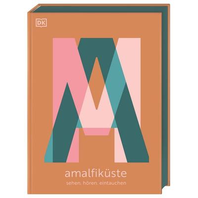Amalfiküste: Sehen. Hören. Eintauchen, Gebundene Ausgabe von , Dorling Kindersley Reiseführer, 978-3-7342-0929-1