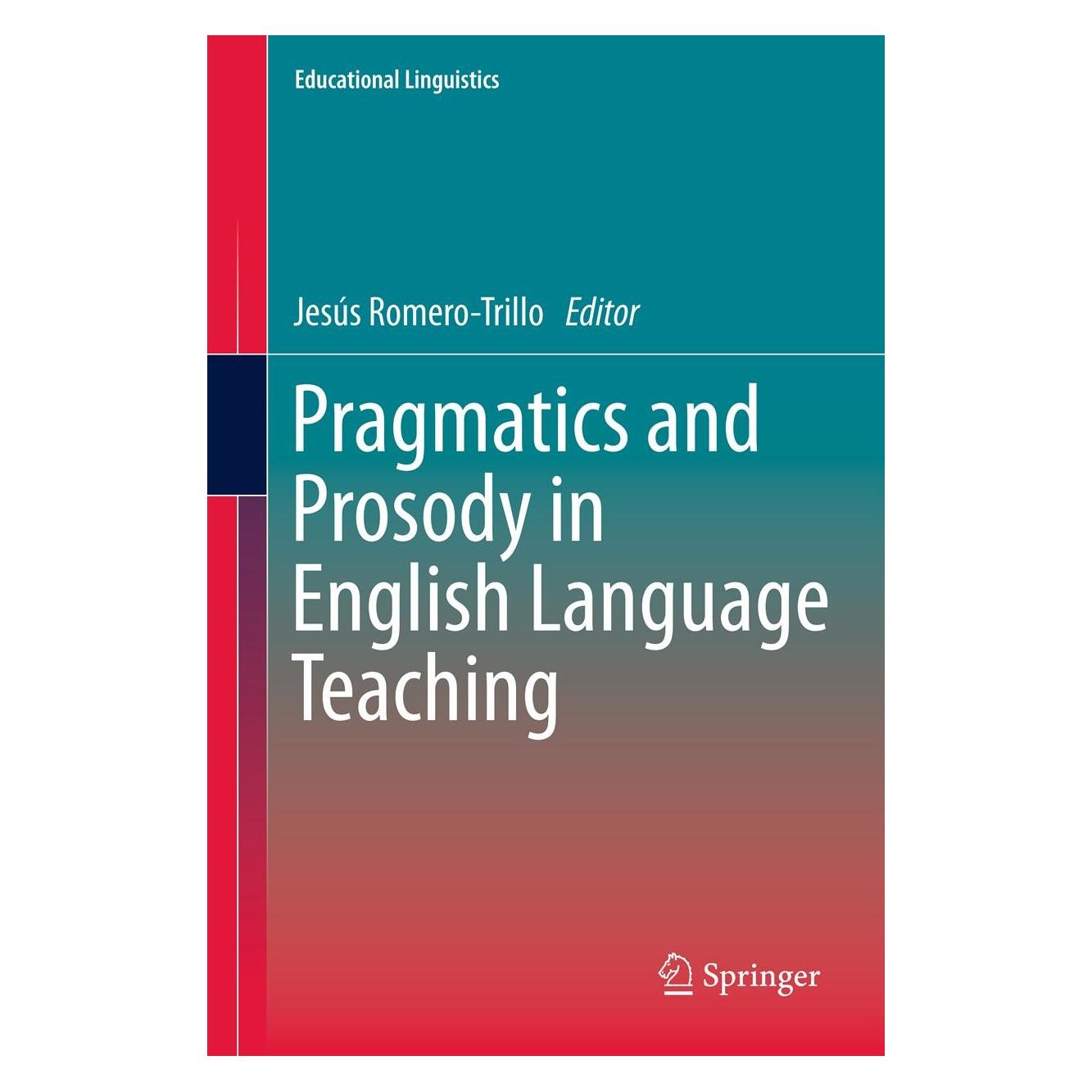 Springer Pragmatics and Prosody in English Language Teaching (Englisch, Hardcover, Jesús Romero-Trillo) (9789400738829)