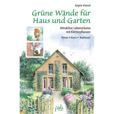 Grüne Wände für Haus und Garten, Gebundene Ausgabe von Brigitte Kleinod, Pala, 978-3-89566-339-0