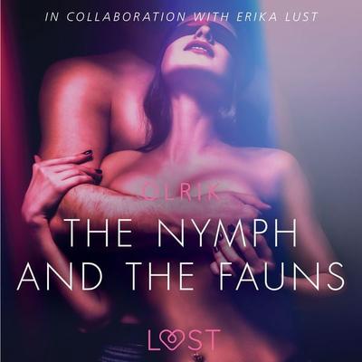 The Nymph and the Fauns - Sexy erotica - Olrik, Audio, 9788726089868