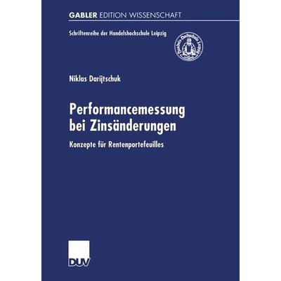 Performancemessung bei Zinsänderungen, Taschenbuch von Niklas Darijtschuk, Deutscher Universitätsverlag, 978-3-8244-7477-6