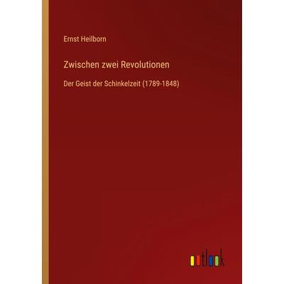 Zwischen zwei Revolutionen, Taschenbuch von Ernst Heilborn, Outlook, 978-3-368-46516-2