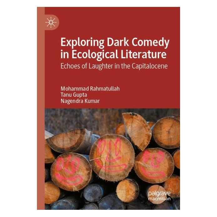Springer Exploring Dark Comedy in Ecological Literature (Englisch, Softcover, Mohammad Rahmatullah, Nagendra Kumar, Tanu Gupta) (60042901)