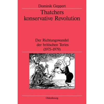 Thatchers konservative Revolution, Gebundene Ausgabe von Dominik Geppert, De Gruyter Oldenbourg, 978-3-486-56661-1