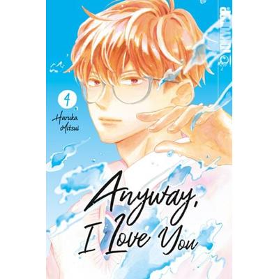 Anyway, I Love You 04, Taschenbuch von Haruka Mitsui, Tokyopop GmbH, 978-3-8420-8364-6