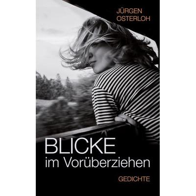 Blicke im Vorüberziehen, Taschenbuch von Jürgen Osterloh, BoD - Books on Demand, 978-3-911320-10-8