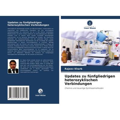 Updates zu fünfgliedrigen heterozyklischen Verbindungen, Taschenbuch von Rajeev Kharb, Verlag Unser Wissen, 978-620-4-36623-4