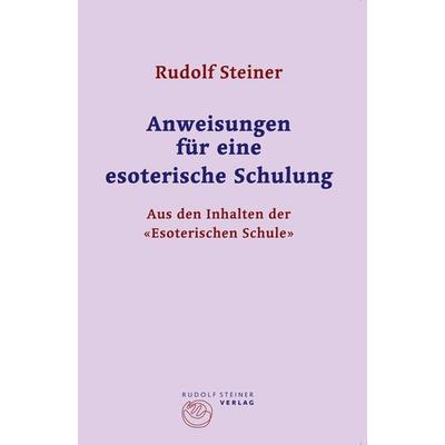 Anweisungen für eine esoterische Schulung, Taschenbuch von Rudolf Steiner, Rudolf Steiner, 978-3-7274-5515-5