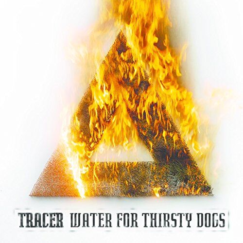 Tracer - Water for Thirsty Dogs (Digipak) - Preis vom 13.10.2026 11:25:28 h