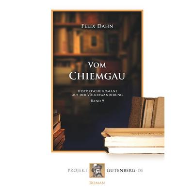 Vom Chiemgau, Taschenbuch von Felix Dahn, BoD - Books on Demand, 978-3-86511-789-2