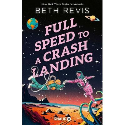 Full Speed to a Crash Landing (Deutsche Ausgabe), Taschenbuch von Beth Revis, Knaur Taschenbuch, 978-3-426-56649-7