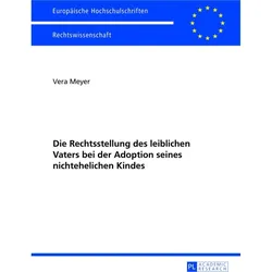 Die Rechtsstellung des leiblichen Vaters bei der Adoption seines nichtehelichen Kindes, Fachbücher von Vera Meyer