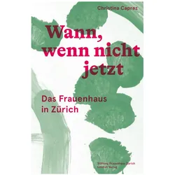 Wann, wenn nicht jetzt, Fachbücher von Christina Caprez