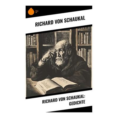 Richard von Schaukal: Gedichte, Taschenbuch von Richard Schaukal, Sharp Ink, 978-80-283-4778-9