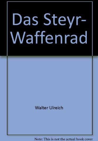 Walter Ulreich - Das Steyr-Waffenrad - Preis vom 09.10.2026 07:28:09 h