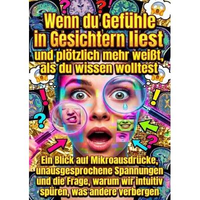 Wenn du Gefühle in Gesichtern liest und plötzlich mehr weißt, als du wissen wolltest, Taschenbuch von Nele Krause, Epubli, 978-3-565-17603-8