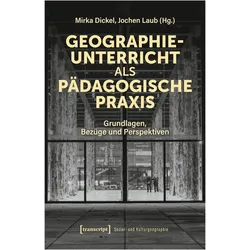 Geographieunterricht als pädagogische Praxis, Fachbücher von Jochen Laub, Mirka Dickel