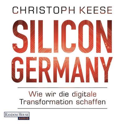 Silicon Germany - Christoph Keese, Audio, 9783837136852