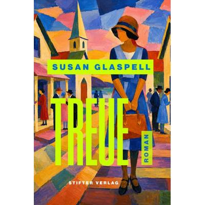 Treue, Gebundene Ausgabe von Susan Glaspell, Stifter Verlag, 978-3-910227-05-7