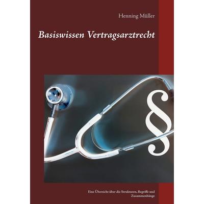 Basiswissen Vertragsarztrecht, Taschenbuch von Henning Müller, BoD – Books on Demand, 978-3-7481-2666-9