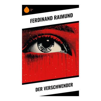 Der Verschwender, Taschenbuch von Ferdinand Raimund, Sharp Ink, 978-80-283-5408-4