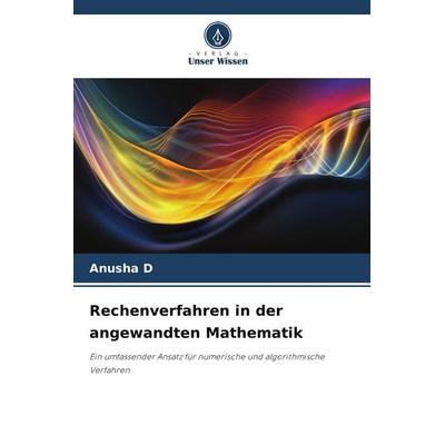 Rechenverfahren in der angewandten Mathematik, Taschenbuch von Anusha D., Verlag Unser Wissen