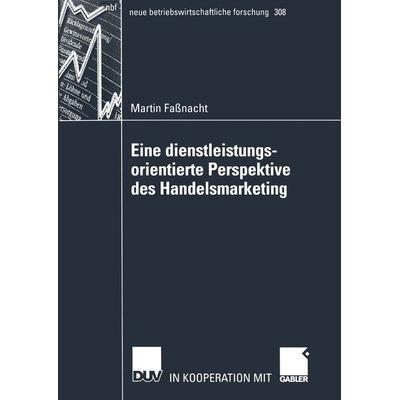 Eine dienstleistungsorientierte Perspektive des Handelsmarketing, Taschenbuch von Martin Fassnacht, Deutscher Universitätsverlag, 978-3-8244-9109-4