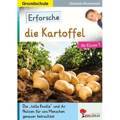 Erforsche die Kartoffel, Taschenbuch von Gabriela Rosenwald, KOHL VERLAG Der Verlag mit dem Baum, 978-3-96624-172-4