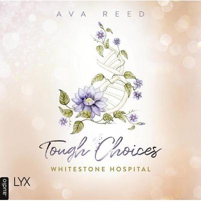 Tough Choices - Whitestone Hospital, Teil 3 - Ava Reed, Audio, 9783966351911