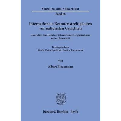 Internationale Beamtenstreitigkeiten vor nationalen Gerichten., Taschenbuch von Albert Bleckmann, Duncker & Humblot, 978-3-428-04829-8