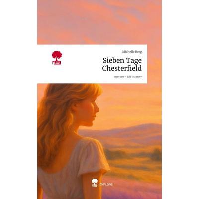 Sieben Tage Chesterfield. Life is a Story - story.one, Gebundene Ausgabe von Michelle Berg, Storylution, 978-3-7115-8916-3