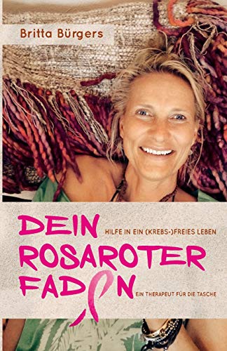 Britta Bürgers - Dein rosaroter Faden: Hilfe in ein krebs-freies Leben - Preis vom 30.09.2026 09:01:18 h