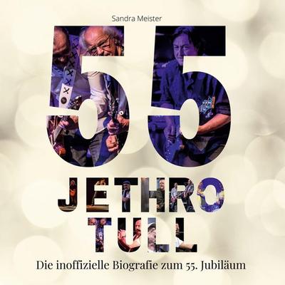 55 Jahre Jethro Tull, Gebundene Ausgabe von Sandra Meister, 27amigos, 978-3-7505-2777-5