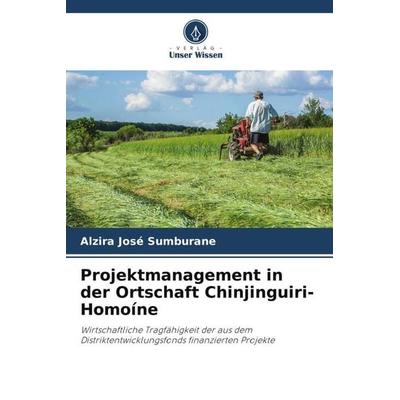Projektmanagement in der Ortschaft Chinjinguiri-Homoíne, Taschenbuch von Alzira José Sumburane, Verlag Unser Wissen, 978-620-6-30824-9