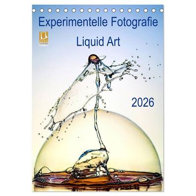 Experimentelle Fotografie Liquid Art (Tischkalender 2026 DIN A5 hoch), CALVENDO Monatskalender