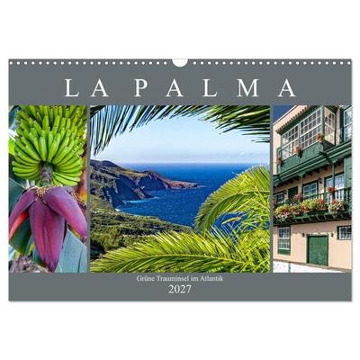 La Palma - Grüne Trauminsel im Atlantik (Wandkalender 2027 DIN A3 quer), CALVENDO Monatskalender