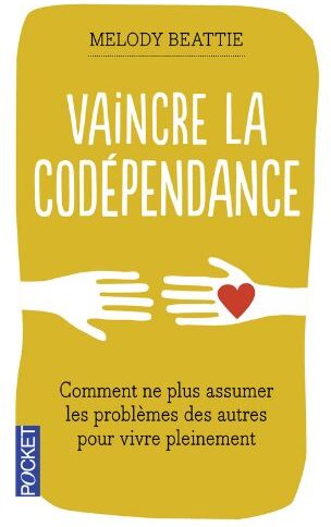 Melody Beattie - Vaincre la codépendance : comment ne plus assumer les autres et leurs problèmes, mais vivre sa vie pleinement et librement - Preis vom 30.09.2026 22:30:23 h