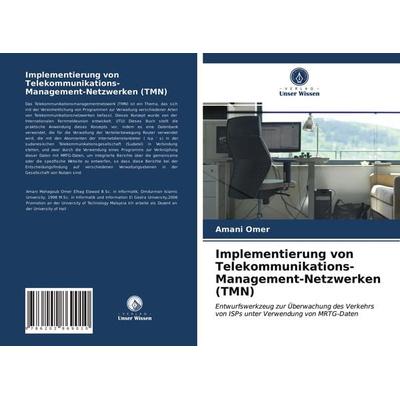 Implementierung von Telekommunikations-Management-Netzwerken (TMN), Taschenbuch von Amani Omer, BoD - Books on Demand, 978-620-2-86901-0