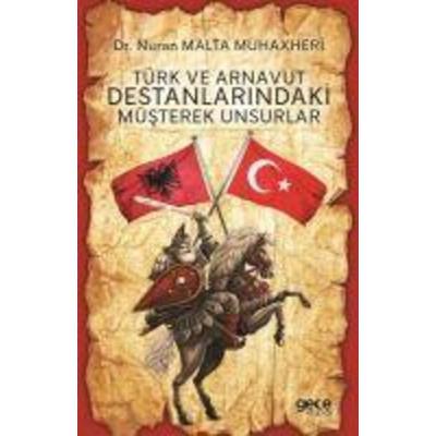 Türk ve Arnavut Destanlarindaki Müsterek Unsurlar, Taschenbuch von Nuran Malta Muhaxheri, Gece Kitapligi Yayinlari