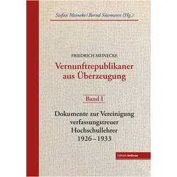 Friedrich Meinecke. Vernunftrepublikaner aus Überzeugung, Fachbücher von Bernd Sösemann, Stefan Meineke