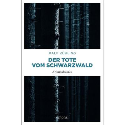 Der Tote vom Schwarzwald, Taschenbuch von Ralf Kühling, Emons Verlag, 978-3-7408-0653-8