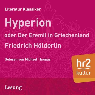 Hyperion oder Der Eremit aus Griechenland - Friedrich Hölderlin, Audio, 9783956158018