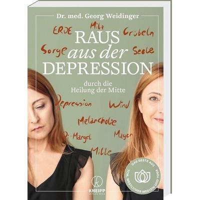 Raus aus der Depression durch die Heilung der Mitte, Taschenbuch von Georg Weidinger, Kneipp Verlag in Verlagsgruppe Styria GmbH & Co. KG,