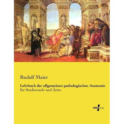 Lehrbuch der allgemeinen pathologischen Anatomie, Taschenbuch von Rudolf Maier, Vero Verlag, 978-3-7372-1270-0