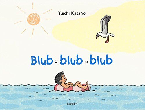 Yuichi Kasano - Blub blub blub: BLOUB BLOUB BLOUB - Preis vom 02.10.2026 23:42:20 h