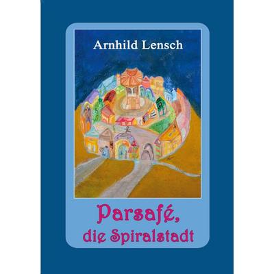 Parsafé, Taschenbuch von Arnhild Lensch, BoD – Books on Demand, 978-3-7583-1033-1